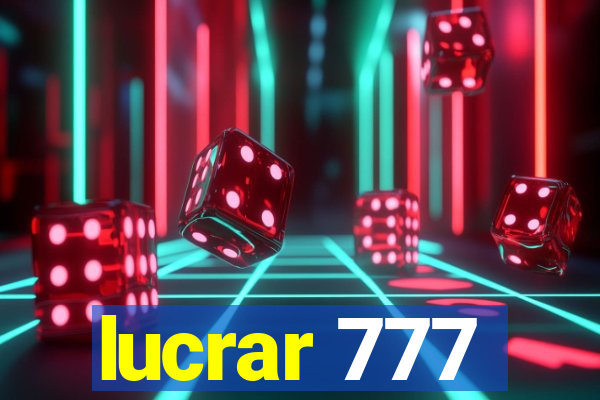 lucrar 777